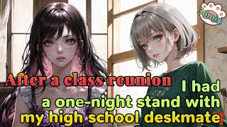 After a class reunion I had a one night stand with my high school deskmate [upl. by Carilyn]