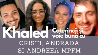 Khaled caterincă și voie bună cu Andrada Cristi și Andreea MPFM [upl. by Desdee569]