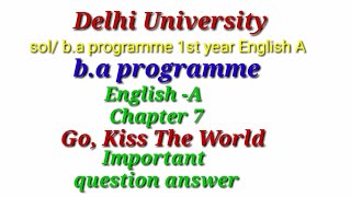 Ba programme 1st year englishA chapter 7 Go Kiss the world Important question answer DU [upl. by Kado879]