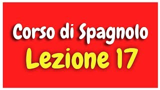 Corso di Spagnolo Lezione 17 HD [upl. by Rothschild]