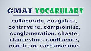 GMAT Vocabulary Collaborate Coagulate Contravene Compromise Conglomeration Chaste Clandestin [upl. by Hooper643]