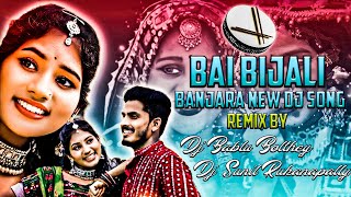 Bai Bijali Banjara New Dj Song Remix By Dj Bablu Bolthey amp Dj Sunil Rukanapally [upl. by Chill966]