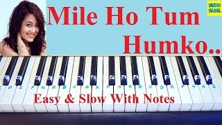 Mile Ho Tum Humko Neha Kakkar Easy and Slow Piano Turorial With Notations [upl. by Nosyk]