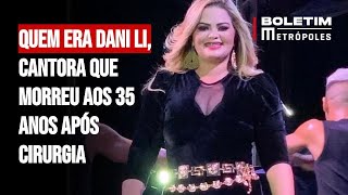 Quem era Dani Li cantora que morreu aos 35 anos após cirurgia [upl. by Coward]