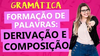 FORMAÇÃO DE PALAVRAS DERIVAÇÃO E COMPOSIÇÃO  Profa Pamba [upl. by Llorre]