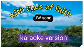 WITH EYES OF FAITH JW song KARAOKE VERSION [upl. by Kevin]