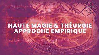 Théurgie et Haute Magie  Approche Empirique [upl. by Lauzon975]