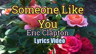 Someone Like You  Eric Clapton Lyrics Video [upl. by Cora]