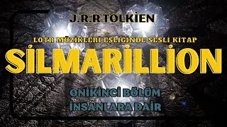 SİLMARİLLİON  İNSANLARA DAİR  JRR TOLKİEN   SESLİ KİTAP [upl. by Alanah]