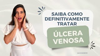 Saiba como definitivamente tratar Úlcera Venosa [upl. by Jephthah272]