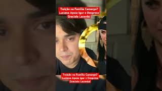 Traição na Família Camargo Luciano Apoia Igor e Despreza Graciele Lacerda [upl. by Tawnya]