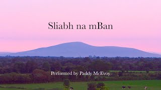 Sliabh na mBan Slieve na Mon  Performed by Paddy McEvoy [upl. by Nica]