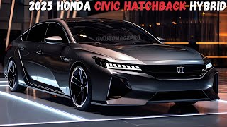 FINALLY 2025 Honda Civic Hatchback Hybrid Unleashed Must Watch [upl. by Edson244]