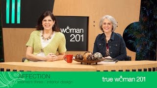 True Woman 201 Interior Design with Nancy Leigh DeMoss and Mary A Kassian—Week 3 Affection [upl. by Spiegelman373]