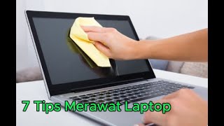 7 Tips Merawat Laptop agar tahan dan awet di pakai [upl. by Weintrob]