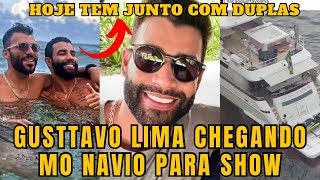 Gusttavo Lima chegando em NAVIO sertanejo “Hoje tem com Henrique e Juliano e Jorge e Mateus” [upl. by Silvestro]