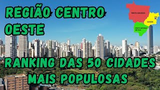 As 50 cidades mais POPULOSAS da região CENTRO OESTE [upl. by Nicks]