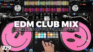 EDM CLUB MIX  29  Mashups amp Remixes of Popular Songs 2024 [upl. by Zullo]