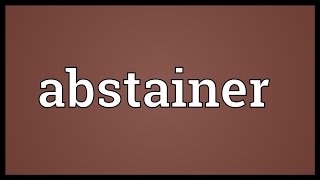 Abstainer Meaning [upl. by Jacquenette851]