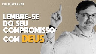 Lembrese do seu Compromisso com Deus [upl. by Gereld]