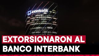 Interbank confirma que fueron extorsionados por un tercero que filtró datos de clientes [upl. by Luemas]