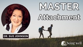 Using Attachment Theory with MASTER Therapist Dr Sue Johnson  Being Well Podcast [upl. by Nahpos]