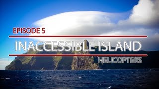 Episode 5  Helicopters  Inaccessible Island [upl. by Sink668]