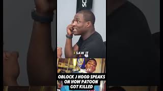 Oblock J Hood Speaks On How Patoon Got Killed [upl. by Salema]