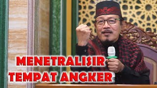 MENETRALISIR TEMPAT ANGKER  Prof Dr KH Ahmad Zahro MA alChafidz [upl. by Ozmo]