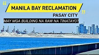 MANILA BAY RECLAMATION  BUILDINGS NAMATAAN SA ARTIFICIAL ISLAND [upl. by Ramej]