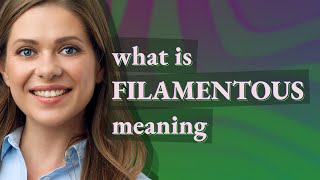 Filamentous  meaning of Filamentous [upl. by Ecnarolf]