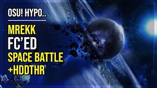 osu Hypo  107★ mrekk FCed Space Battle Intense HDDTHR [upl. by Assisi247]