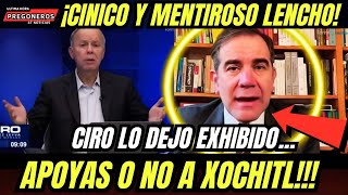 ¡CINICO Y MENTIROSO LENCHO CIRO LO DEJO EXHIBIDO APOYAS O NO A XOCHITL [upl. by Odoric]