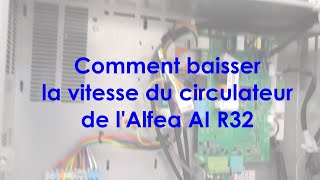 Comment baisser la vitesse du circulateur sur lAlfea AI R32 [upl. by Ymaral519]