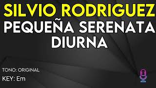 Silvio Rodriguez  Pequeña Serenata Diurna  Karaoke Instrumental [upl. by Tigirb652]