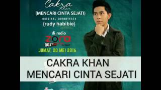 Cakra Khan  Mencari Cinta Sejati OST Rudy Habibie Official Video Lirik [upl. by Levinson]