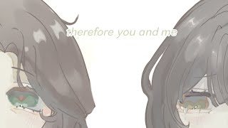 therefore you and me  oc animatic [upl. by Sherill]