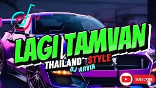 LAGI TAMVAN X LAGI SYANTIK  THAILAND STYLE  DJ ARVIN REMIX [upl. by Glenda]