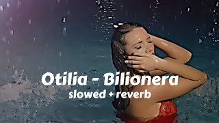 Bilionera slowed amp reverb Otilia [upl. by Lorri]