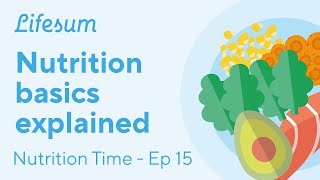 Nutrition basics for healthy eating  Nutrition Time  EP15  Lifesum [upl. by Godiva]