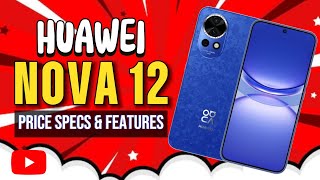 HUAWEI NOVA 12 PRICE SPECS amp FEATURES IN PHILIPPINES [upl. by Heck]