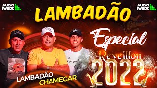 LAMBADÃO CHAMEGAR ESPECIAL FIM DE ANO Réveillon 2022 [upl. by Stavros]