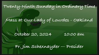 TwentyNinth Sunday in Ordinary Time  Mass at Our Lady of Lourdes  Oakland  October 20 2024 [upl. by Ahtar826]