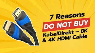 DONT BUY KabelDirekt 8K amp 4K HDMI Cable Before Watching THIS 7 Reasons [upl. by Llered]