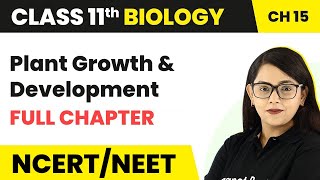 Plant Growth and Development  Full Chapter Explanation  Class 11 Biology Chapter 15 [upl. by Atinwahs]