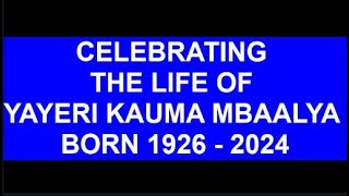 CELEBRATING THE LIFE OF YAYERI KAUMA MBAALYA BORN 1926  2024 [upl. by Lundeen]