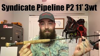 Reviewing Every Fly Rod I Own Part 4 Syndicate Pipeline P2 11’ 3wt [upl. by Airtal]