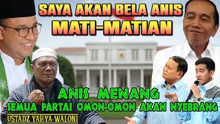 ANIS MENANG SELESAI SEMUA Ustadz Yahya Waloni [upl. by Kcin]