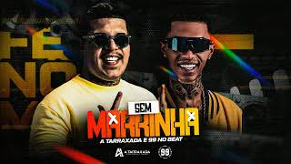 SEM MARRINHA  A TARRAXADA  99nobeat [upl. by Gnidleif394]