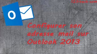 Configurer adresse mail Outlook 2013 [upl. by Onitselec]